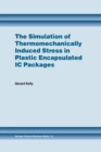 The Simulation of Thermomechanically Induced Stress in Plastic Encapsulated IC Packages - eBook