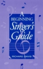 A Beginning Singer's Guide - eBook