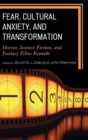 Fear, Cultural Anxiety, and Transformation : Horror, Science Fiction, and Fantasy Films Remade - eBook