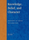 Knowledge, Belief, and Character : Readings in Contemporary Virtue Epistemology - eBook