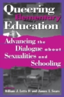 Queering Elementary Education : Advancing the Dialogue about Sexualities and Schooling - eBook