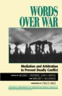 Words Over War : Mediation and Arbitration to Prevent Deadly Conflict - eBook