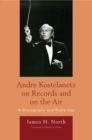 Andre Kostelanetz on Records and on the Air : A Discography and Radio Log - eBook