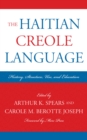 Haitian Creole Language : History, Structure, Use, and Education - eBook