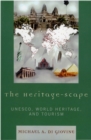 Heritage-scape : UNESCO, World Heritage, and Tourism - eBook