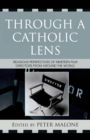 Through a Catholic Lens : Religious Perspectives of 19 Film Directors from Around the World - eBook