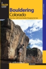 Bouldering Colorado : More Than 1,000 Premier Boulders Throughout The State - eBook
