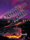 Obsidian Truth : Remnants of the Soul's Exposure - eBook