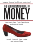 The Good Friends Guide to Money : Your Math-Free, Guilt-Free Guide to Financial Health - eBook