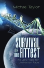 Survival of the Fittest : The Last Hope for the Human Race - eBook