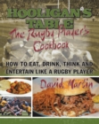 The Hooligan's Table : The Rugby Player'S Cookbook: How to Eat, Drink, Think and Entertain Like a Rugby Player - eBook