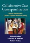 Collaborative Case Conceptualization : Working Effectively with Clients in Cognitive-Behavioral Therapy - Book