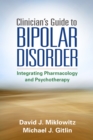 Clinician's Guide to Bipolar Disorder : Integrating Pharmacology and Psychotherapy - eBook