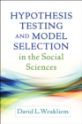 Hypothesis Testing and Model Selection in the Social Sciences - eBook