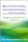 Motivational Interviewing with Offenders : Engagement, Rehabilitation, and Reentry - eBook