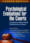 Psychological Evaluations for the Courts, Fourth Edition : A Handbook for Mental Health Professionals and Lawyers - Book