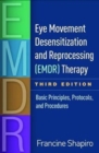 Eye Movement Desensitization and Reprocessing (EMDR) Therapy, Third Edition : Basic Principles, Protocols, and Procedures - Book