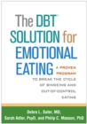 The DBT(R) Solution for Emotional Eating : A Proven Program to Break the Cycle of Bingeing and Out-of-Control Eating - eBook