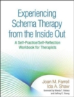 Experiencing Schema Therapy from the Inside Out : A Self-Practice/Self-Reflection Workbook for Therapists - Book