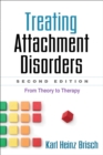 Treating Attachment Disorders : From Theory to Therapy - eBook