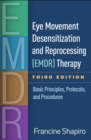 Eye Movement Desensitization and Reprocessing (EMDR) Therapy, Third Edition : Basic Principles, Protocols, and Procedures - eBook
