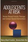 Adolescents at Risk : Home-Based Family Therapy and School-Based Intervention - Book