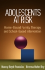 Adolescents at Risk : Home-Based Family Therapy and School-Based Intervention - eBook