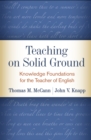 Teaching on Solid Ground : Knowledge Foundations for the Teacher of English - eBook
