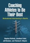 Coaching Athletes to Be Their Best : Motivational Interviewing in Sports - eBook