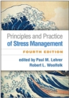 Principles and Practice of Stress Management, Fourth Edition - Book