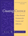 Creating Change : A Past-Focused Treatment for Trauma and Addiction - Book