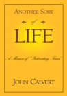 Another Sort of Life : A Memoir of "Interesting Times" - eBook
