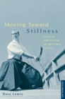 Moving Toward Stillness : Lessons in Daily Life from the Martial Ways of Japan - eBook