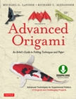 Advanced Origami : An Artist's Guide to Performances in Paper: Origami Book with 15 Challenging Projects - eBook