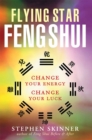 Flying Star Feng Shui : Change Your Energy; Change Your Luck - eBook