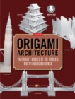 Origami Architecture (144 pages) : Papercraft Models of the World's Most Famous Buildings: Origami Book with 16 Projects & Downloadable Video Instructions - eBook