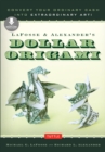 LaFosse & Alexander's Dollar Origami : Convert Your Ordinary Cash into Extraordinary Art!: Origami Book with 20 Projects & Downloadable Instructional Video - eBook