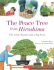 Peace Tree from Hiroshima : A Little Bonsai with a Big Story - eBook