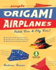 Simple Origami Airplanes : Fold 'Em & Fly 'Em!: Origami  Book with 16 Projects and Downloadable Instructional Video: Great for Kids and Adults - eBook
