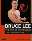 Bruce Lee The Art of Expressing the Human Body - eBook