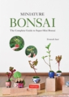 Miniature Bonsai : The Complete Guide to Super-Mini Bonsai - eBook