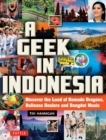 Geek in Indonesia : Discover the Land of Balinese Healers, Komodo Dragons and Dangdut - eBook