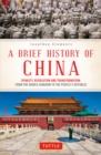 Brief History of China : Dynasty, Revolution and Transformation: From the Middle Kingdom to the People's Republic - eBook