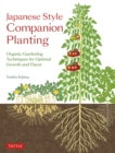 Japanese Style Companion Planting : Organic Gardening Techniques for Optimal Growth and Flavor - eBook