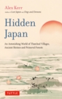 Hidden Japan : An Astonishing World of Thatched Villages, Ancient Shrines and Primeval Forests - eBook