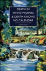 Death in White Pyjamas & Death Knows No Calendar - eBook