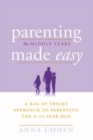 Parenting Made Easy - the Middle Years : A Bag of Tricks Approach to Parenting the 6-12 Year Old - eBook