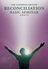 Reconciliation Basic Seminar: the Gandhian Edition : The Gandhian Edition - eBook