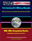 21st Century U.S. Military Manuals: Multiservice Procedures for Unexploded Ordnance Operations (FM 3-100.38) UXO, UXB, Unexploded Bombs (Value-Added Professional Format Series) - eBook