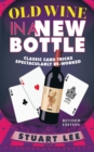 Old Wine in a New Bottle : Classic Card Tricks Spectacularly Re-Worked - eBook